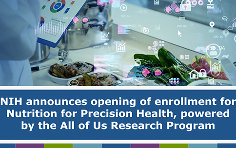 NIH announces openning of enrollment for Nutrition for Precision Health, powered by the All of Us Research Program.
