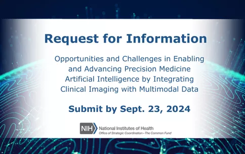 A dark blue background with light-blue squiggly lines looking like the Earth. A white textbox with faded edges reads: “Request for Information. Opportunities and challenges in enabling and advancing precision medicine artificial intelligence by integrating clinical imaging with multimodal data. Submit by Sept. 23, 2024.” The NIH Office of Strategic Coordination logo is at the bottom.
