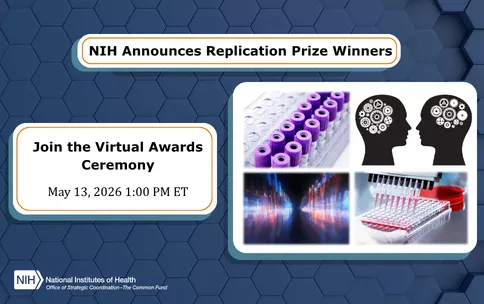 NIH Announces Replication Prize Winners. Join the Virtual Awards Ceremony May 13, 2026 1:00 PM ET